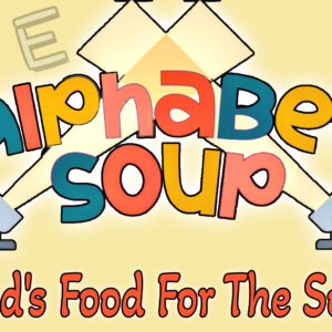 Alphabet Soup - God's food for the Soul